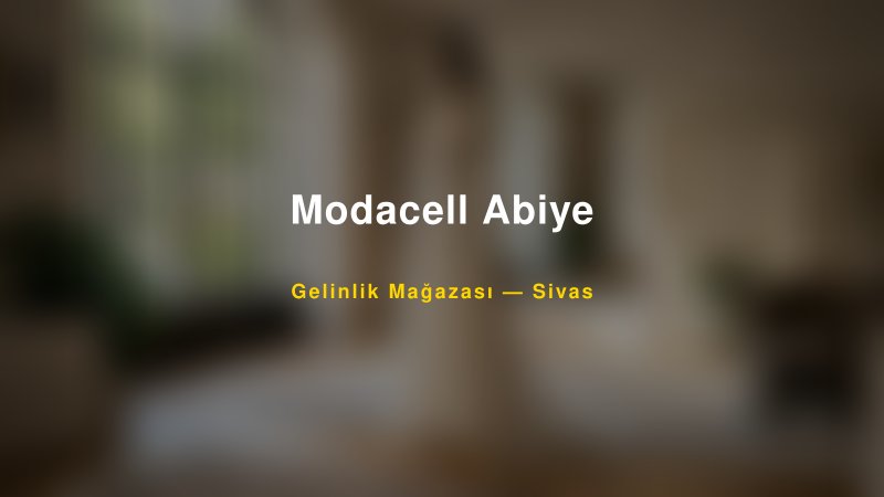 Modacell Abiye — Sivas Kır Düğünü Mekanı Rehberi — 1