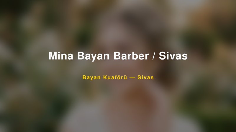 Mina Bayan Barber / Sivas — Sivas Kır Düğünü Mekanı Rehberi — 1