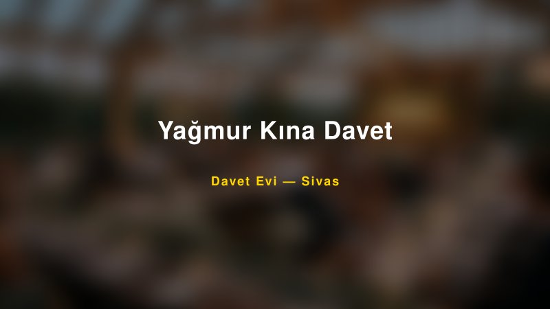 Yağmur Kına Davet Nişan ve Davet Organizasyonu İpuçları