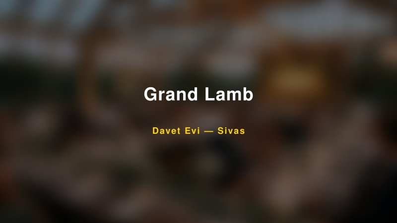 Grand Lamb Nişan ve Davet Organizasyonu İpuçları